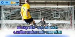Đá Phạt Đền - Luật Mới Nhất & Những Khoảnh Khắc Định Mệnh